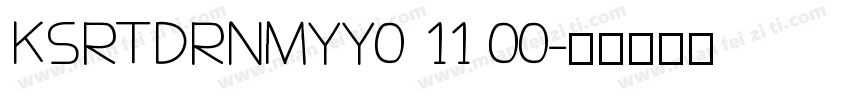 KSRTDRNMYY0 11 00字体转换